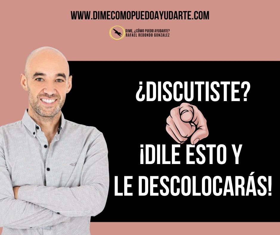 ¿DISCUTISTE? REACCIONA ASÍ, LE DESCOLOCARÁS