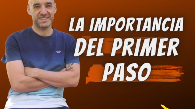 LA IMPORTANCIA DEL PRIMER PASO